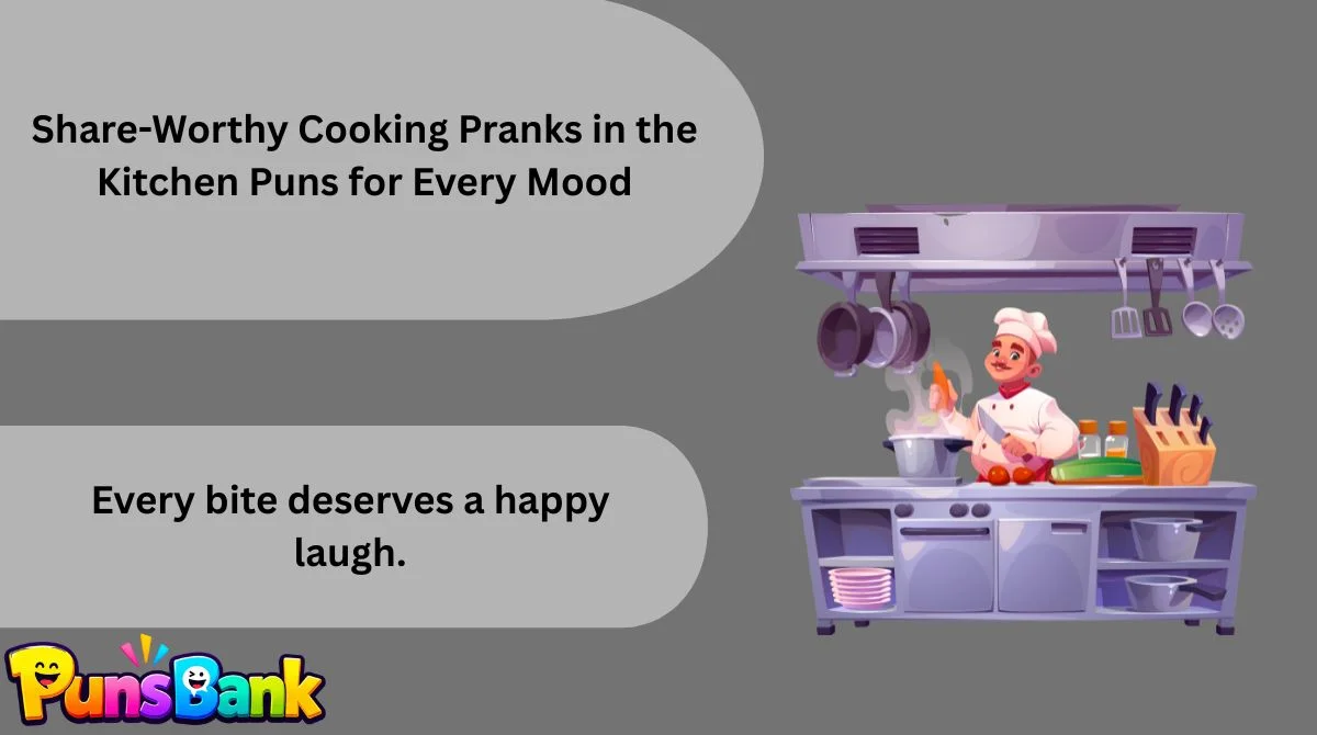 Share-Worthy Cooking Pranks in the Kitchen Puns for Every Mood