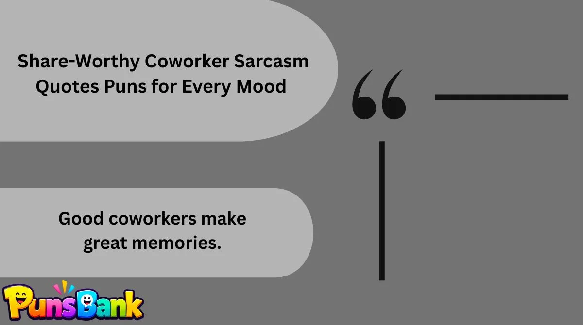   Share-Worthy Coworker Sarcasm Quotes Puns for Every Mood