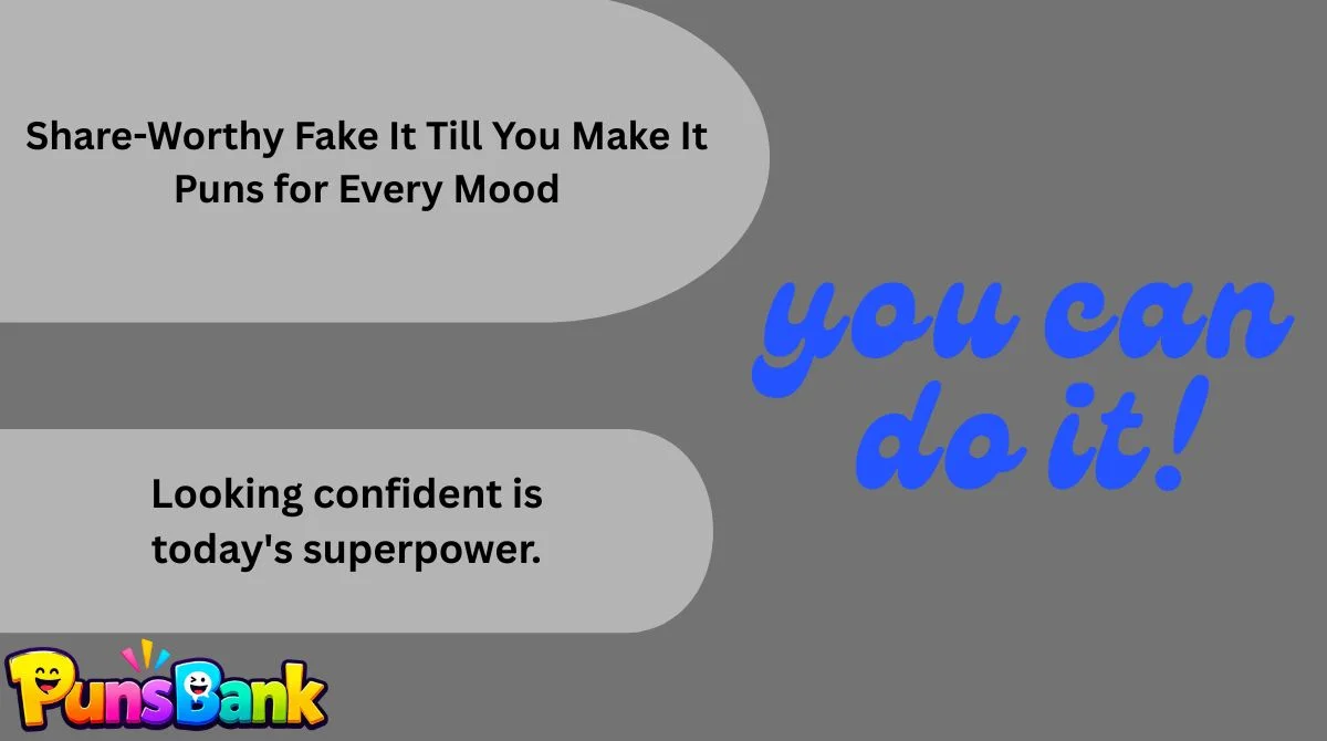 Share-Worthy Fake It Till You Make It Puns for Every Mood