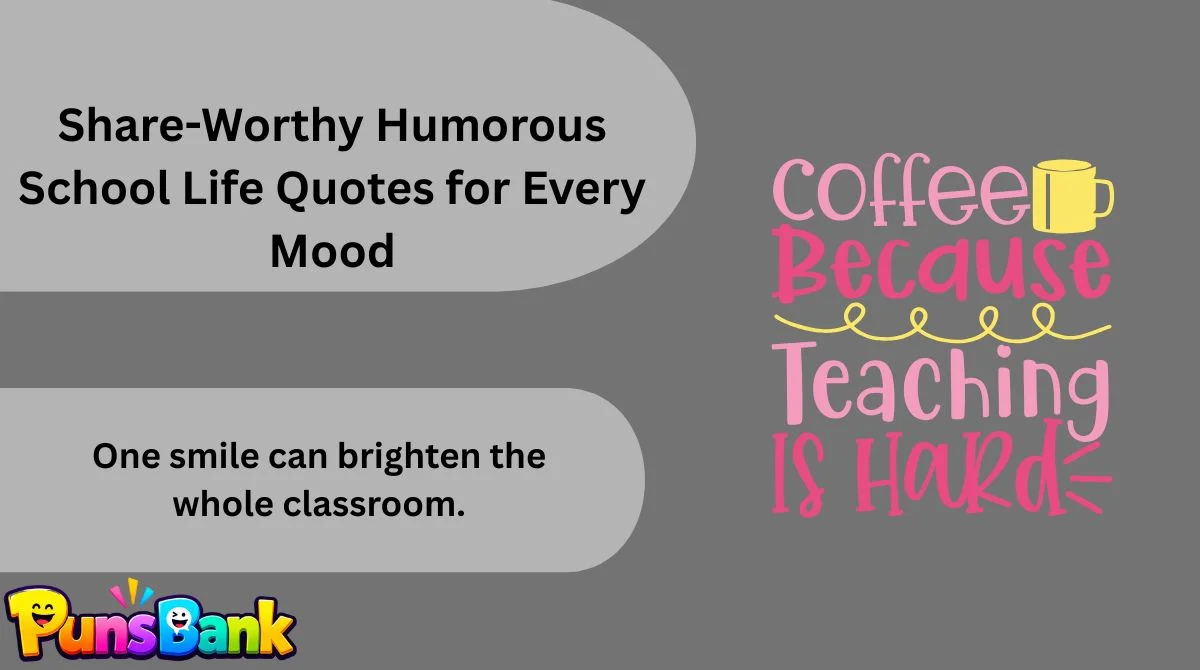 Share-Worthy Humorous School Life Quotes for Every Mood