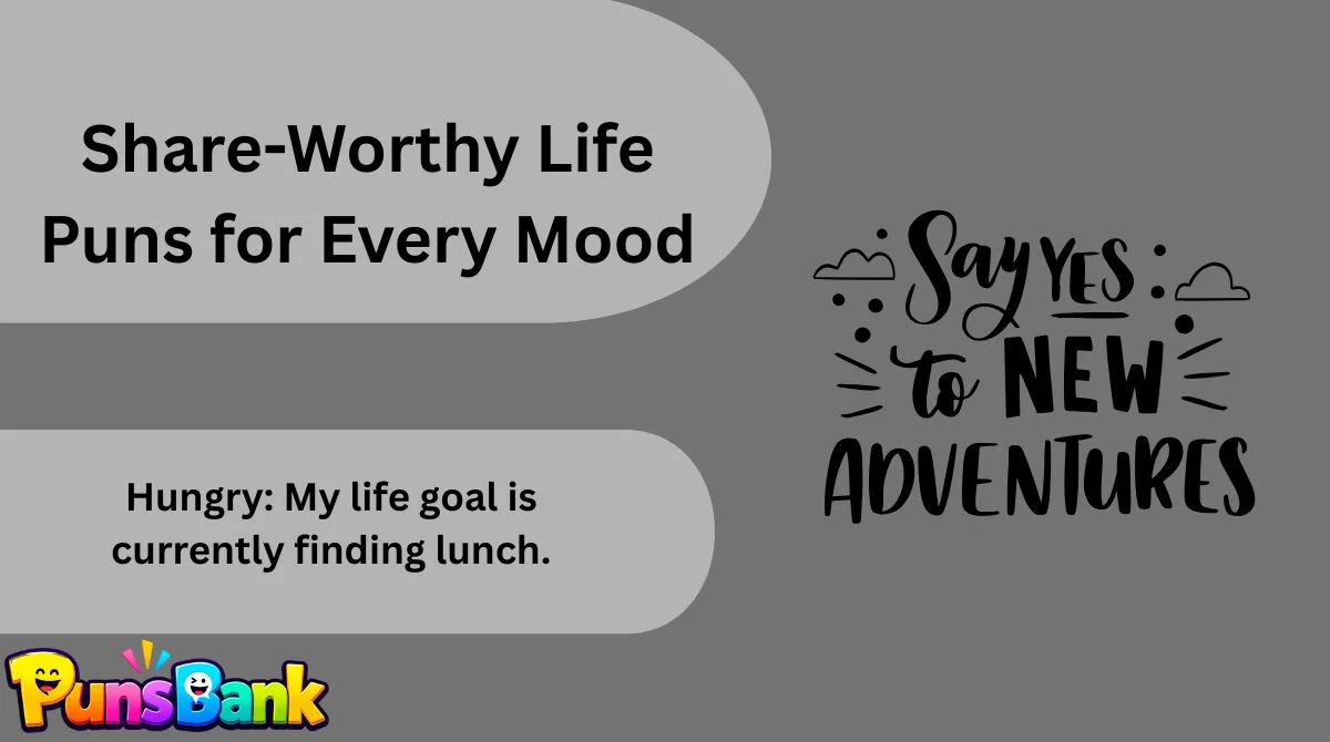 Share-Worthy Life Puns for Every Mood