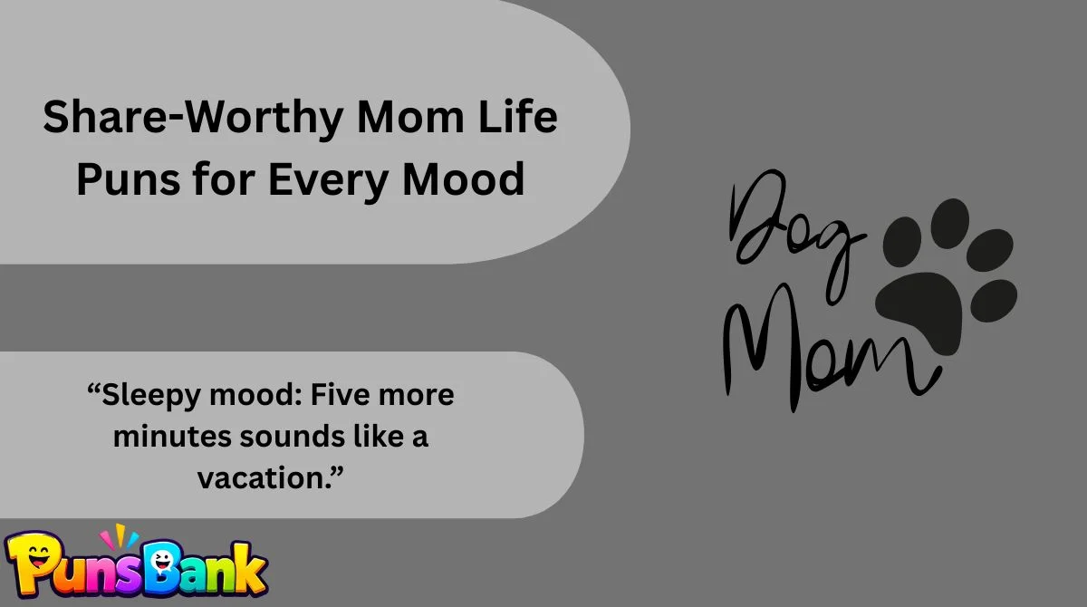 Share-Worthy Mom Life Puns for Every Mood