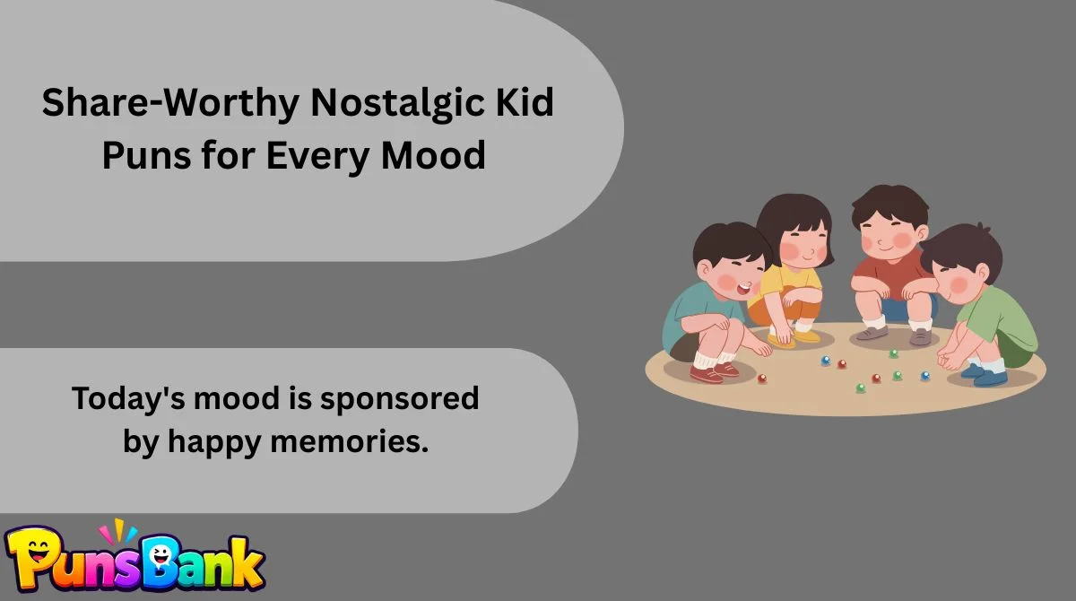   Share-Worthy Nostalgic Kid Puns for Every Mood