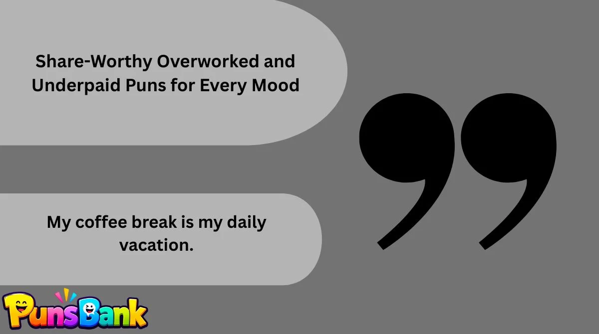 Share-Worthy Overworked and Underpaid Puns for Every Mood
