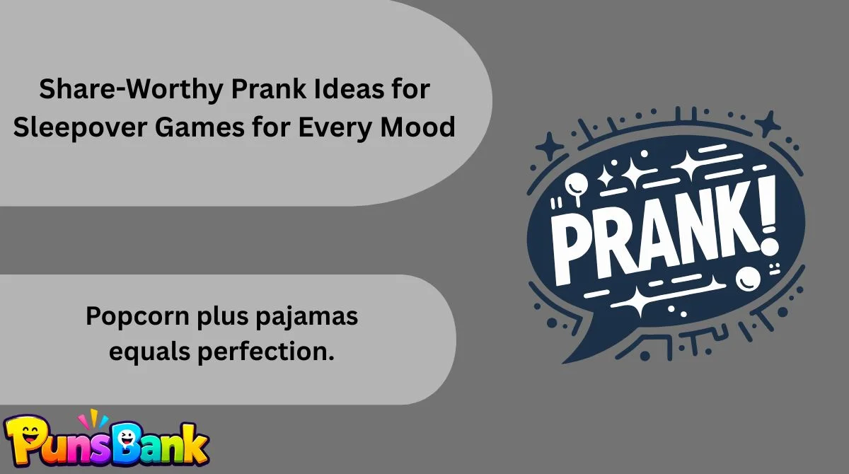 Share-Worthy Prank Ideas for Sleepover Games for Every Mood
