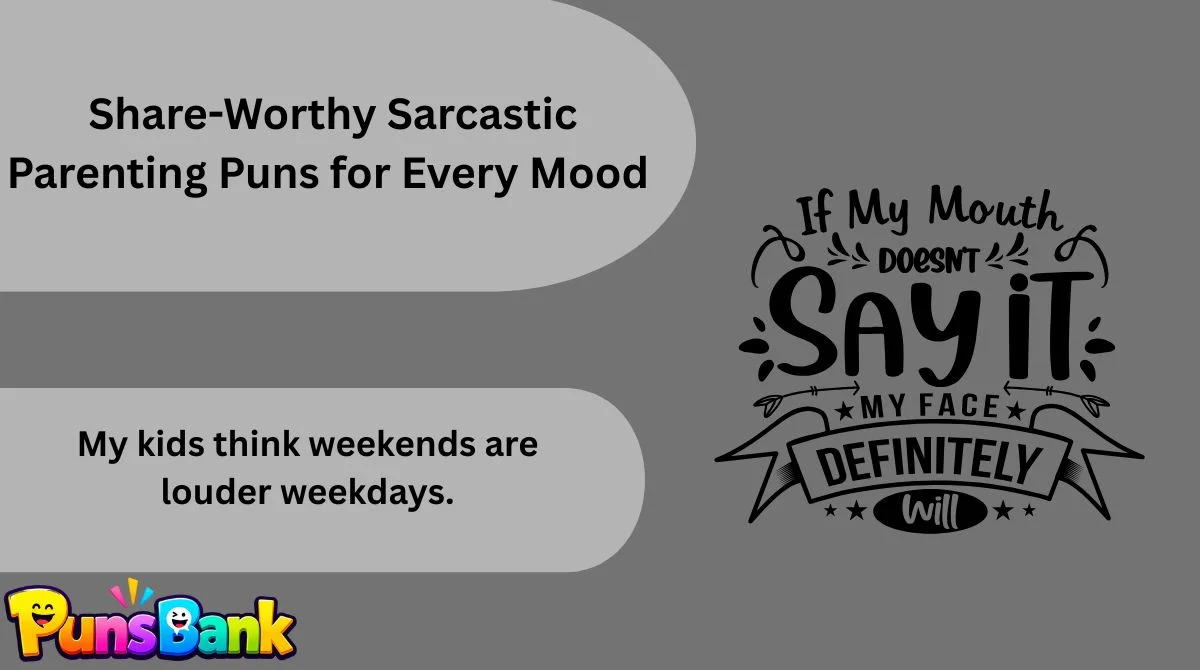   Share-Worthy Sarcastic Parenting Puns for Every Mood