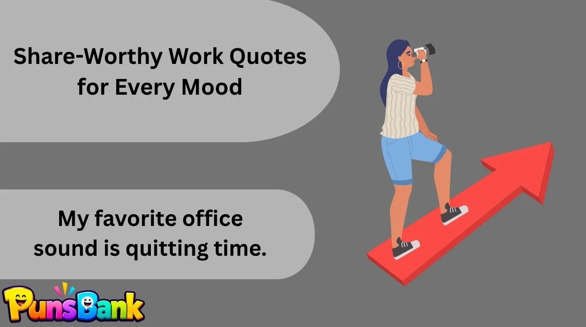 Share-Worthy Work Quotes for Every Mood