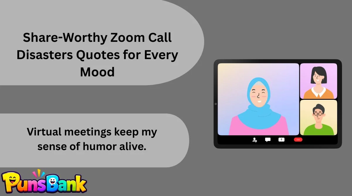 Share-Worthy Zoom Call Disasters Quotes for Every Mood
