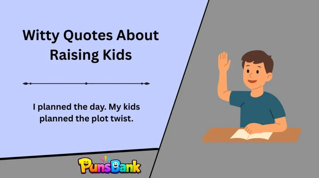 Witty Quotes About Raising Kids
